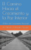 El Camino Hacia el Crecimiento y la Paz Interior: El libro de Crecimiento Personal
