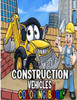 Construction Vehicles Coloring Book: A Fun Activity Book for Kids Filled With Big Trucks, Cranes, Tractors, Diggers and Dumpers (Ages 4-8) (Cars and V