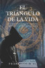 El triÃ¡ngulo de la vida: Una historia llena de suspense, misterio y simbologÃ­a sagrada