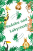 Sudoku und Labyrinth: Erstaunliches AktivitÃ¤tsbuch fÃ¼r Kinder - Mehr als 100 AktivitÃ¤ten Sudoku, Labyrinth ... - Ab 8 Jahren.