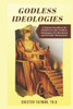 Godless Ideologies: A Nation Sacrifices its Children to the Godless Ideologies of Liberalism and Secular Humanism