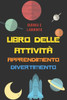 Libro delle attivitÃ : Un magnifico opuscolo di attivitÃ  per bambini - Oltre 100 attivitÃ  - Sudoku, Labirinto ... - Dall'etÃ  di 8 anni.