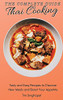 The Complete Guide To Thai Cooking: Tasty And Easy Recipes To Discover New Meals And Boost Your Appetite - 9781802691757