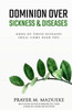 Dominion Over Sickness & Disease: None Of These Diseases Shall Come Near You