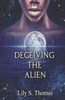 Deceiving the Alien: SciFi Alien Romance