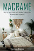 Macramè: Step by Step Guide with Modern Patterns for Beginners and Advanced