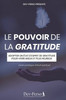 Le Pouvoir de la Gratitude (Livret Pratique d'Eveil Spirituel): Adopter un état d'esprit de gratitude pour vivre mieux et plus heureux (livret de déve