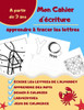 Mon Cahier d'Ã©criture - Apprendre Ã  tracer les lettres: Apprendre Ã  Ã©crire et reconnaitre les lettres de l'alphabet - Tracer des formes et apprendre d