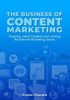 The Business of Content Marketing: Creating Useful Content And Winning The Internet Marketing Game