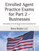 Enrolled Agent Practice Exams for Part 2 - Businesses: 200 Questions for the IRS Special Enrollment Examination Part 2