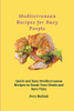 Mediterranean Recipes For Busy People: Quick And Easy Mediterranean Recipes To Boost Your Meals And Save Time - 9781803170978
