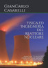 Fisica ed Ingegneria del Reattore Nucleare: Manuale teorico ed operativo per impianti nucleari di potenza