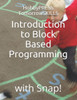 Introduction to Block Based Programming: with Snap!
