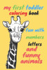 my first toddler coloring book fun with numbers letters and funny animals: Fun with Numbers, Letters, Colors, and Animals! (Kids coloring activity boo