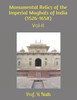 Monumental Relics of the Imperial Mughals of India (1526-1658): Vol-II