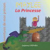 Maylee la Princesse: Les aventures de mon prÃ©nom