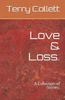 Love & Loss.: A Collection of Stories.