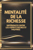 Mentalité de la Richesse: Différences entre les esprits riches et pauvres