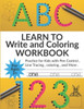 learn to write and coloring workbook for kids: 123 and ABC Letter Tracing for Preschoolers a Fun Book to Practice Writing for Kids Ages 3-5 For Kinder