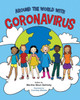 Around the World with Coronavirus: For Children Everywhere
