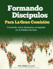Formando Discípulos para la Gran Comisión: Una Guía Práctica para el Desarrollo de Cómo Hacer Discípulos