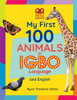 My First 100 Animals In Igbo Language And English (My First 100 Words In Igbo Language And English) (Igbo Edition) - 9781838328511