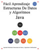 FÃ¡cil Aprendizaje Estructuras De Datos y Algoritmos Java: Aprenda fÃ¡cilmente estructuras de datos y algoritmos grÃ¡ficamente