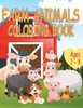 Farm Animals Coloring Book: A Cute Farm Animals Coloring Book For Toddlers and Kids Aged 3 - 8 With 35 Coloring Pictures Of Favorite Farm Animals