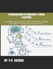 Fundamentals of Machine & Deep Learning: A Complete Guide on Python Coding for Machine and Deep Learning with Practical Exercises for Learners