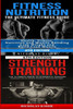 Fitness Nutrition & Strength Training: The Ultimate Fitness Guide & The Ultimate Guide to Strength Training