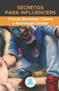 Secretos para Influencers: Trucos BlackHat, Claves y Estrategia Online: Secretos profesionales para mejorar el alcance, elaborar una estrategia p