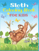 Sloth Coloring Book For Kids Ages 8-12: 40 cute unique sloth coloring pages