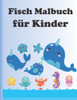 Fisch Malbuch für Kinder: Super Spaß Malbücher für Kinder / Erstaunliche Meerestiere zum Ausmalen und Zeichnen, Aktivitätsbuch für Jungen und Mädchen