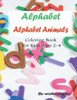 alphabet: animals alphabet: coloring book for kids ages 2-4: animals alphabet abc coloring book for kids ages 2-4