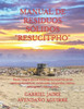 Manual de Residuos Sólidos ""Resucitpho"": Planta integral para el tratamiento industrial de los residuos domésticos, comerciales, industriales, tóxicos