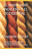 El Buen Vivir Indigena Y El Occidental: Segunda Edición