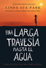Una larga travesía hasta el agua: Basada en una historia real