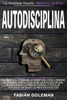 Autodisciplina: Descubre el Poder de la disciplina, para Cambiar de hábitos con La ciencia de la autodisciplina, aumentando la product
