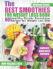 The Best Smoothies for Weight Loss Book: 60 Healthy Drinks Smoothies Recipes for Weight Loss Diet