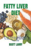 Fatty Liver Diet: A Total Guide And Healthy Recipe To Help Lose Weight And Reverse Fatty Liver