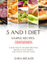 5 And 1 Diet Simple Recipes Cookbook: A Selection Of The Most Delicious Recipes To Gain Energy, Lose Weight And Feel Good - 9781914045769