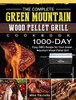 The Complete Green Mountain Wood Pellet Grill Cookbook: 1000-Day Easy Bbq Recipe For Your Green Mountain Wood Pellet Grill - 9781803201931