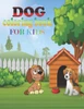 dog coloring book for kids: coloring book perfect gift idea for dog lover kids, girls, boys and friends