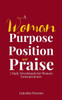 A Woman of Purpose Position and Praise: 7 Daily Devotionals for Women Entrepreneurs