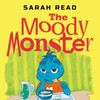The Moody Monster: (Сhildren's Books About Emotions & Feelings, Kids Ages 3 5, Preschool, Kindergarten)