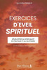 Exercices d'Eveil Spirituel (Livret Pratique d'Eveil Sprituel): DÃ©velopper sa spiritualitÃ© en pratique et au quotidien (livret de dÃ©veloppement person