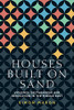 Houses Built On Sand: Violence, Sectarianism And Revolution In The Middle East (Identities And Geopolitics In The Middle East) - 9781526160348