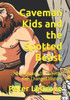 Caveman Kids and the Spotted Beast: How A Bunch Of Caveman Kids Changed History