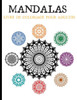 MANDALAS Livre de Coloriage pour adultes: Relaxant, anti-stress, expÃ©rience de la mÃ©ditation en pleine conscience.