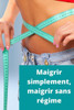 Maigrir Simplement: Maigrir Sans RÃ©gime